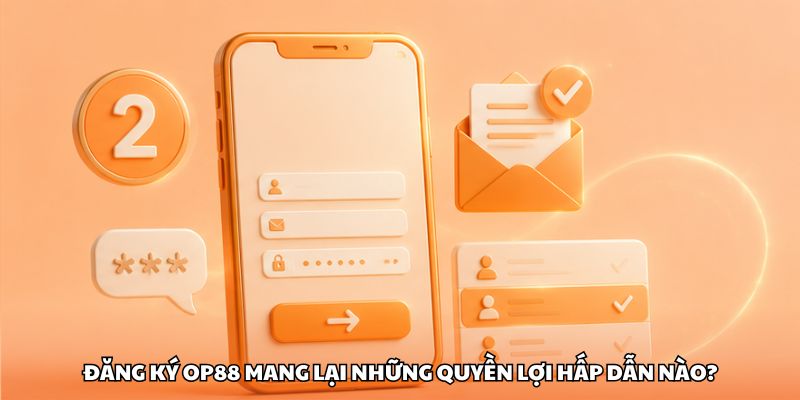Đăng ký OP88 mang lại những quyền lợi hấp dẫn nào?