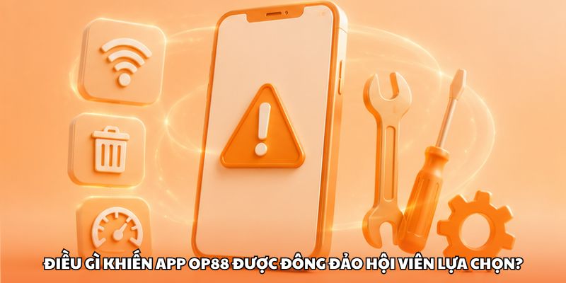 Điều gì khiến app OP88 được đông đảo hội viên lựa chọn?