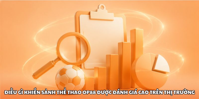 Điều gì khiến sảnh thể thao OP88 được đánh giá cao trên thị trường