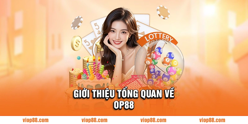 Giới thiệu tổng quan về OP88
