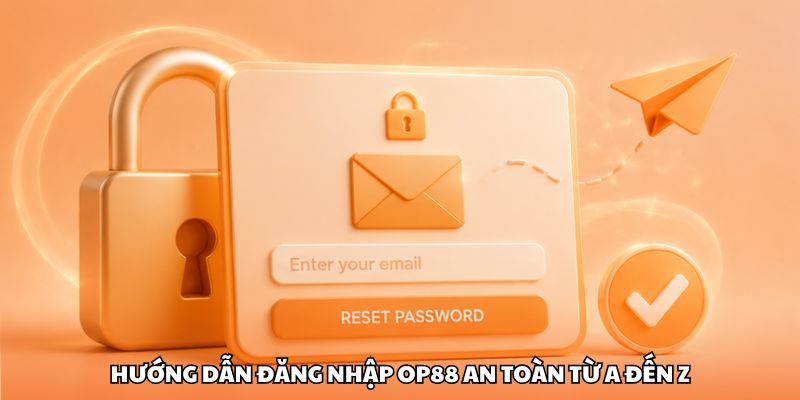 Hướng dẫn đăng nhập OP88 an toàn từ A đến Z