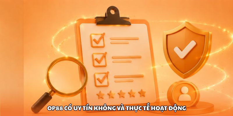 OP88 có uy tín không và thực tế hoạt động